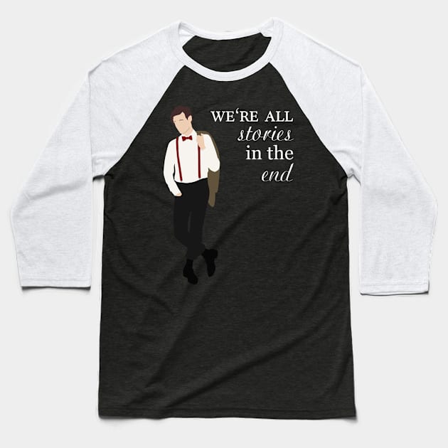 11th Doctor We're All Stories in the End Baseball T-Shirt by OutlineArt